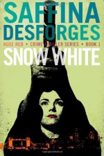 Rose Red 1: Snow White - Saffina Desforges