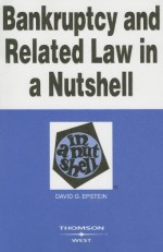 Bankruptcy and Related Law in a Nutshell - David G. Epstein