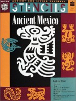 Stencils: Ancient Mexico (Ancient and Living Cultures) - Mira Bartok, Christine Ronan