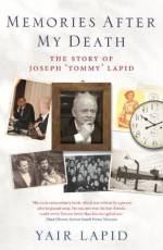 Memories After my Death: The Story of Joseph "Tommy" Lapid - Yair Lapid