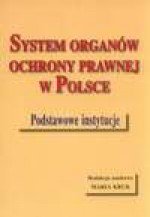 System organów ochrony prawnej w Polsce Podstawowe instytucje - Maria Kruk