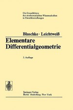 Elementare Differentialgeometrie - Wilhelm Blaschke, Kurt Leichtweib, Kurt Leichtweia