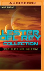 Lester del Rey Collection: Victory, The Sky is Falling, Badge of Infamy - Lester Del Rey, Jim Roberts, Emmett Casey