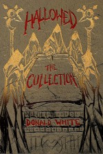 Hallowed: The Collection - Donald White