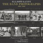 The Band Photographs: 1968-1969: Basic Hardcover Edition - Elliott Landy, The Band