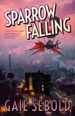 Sparrow Falling - Gaie Sebold