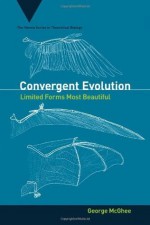 Convergent Evolution: Limited Forms Most Beautiful (Vienna Series in Theoretical Biology) - George McGhee