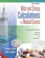 Math and Dosage Calculations for Medical Careers with Student CD-ROM - Kathryn A. Booth, James Whaley