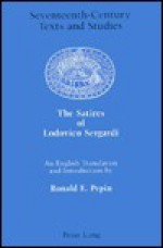 The Satires of Lodovico Sergardi: An English Translation and Introduction by Ronald E. Pepin - Lodovico Sergardi, Ronald E. Pepin