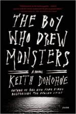 The Boy Who Drew Monsters: A Novel - Keith Donohue