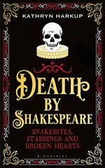 Death by Shakespeare - Kathryn Harkup