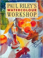 Watercolour Workshop - Paul Riley