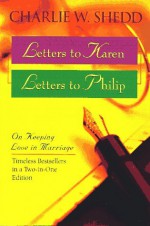 Letters to Karen Letters to Philip: On Keeping Love in Marriage - Charlie W. Shedd