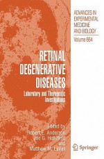 Retinal Degenerative Diseases: Laboratory and Therapeutic Investigations - Robert E. Anderson, Joe G. Hollyfield, Matthew M. LaVail