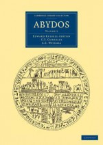 Abydos - Edward Russell Ayrton, C.T. Currelly, A.E. Weigall, A.H. Gardiner