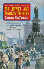 Me Jewel and Darlin' Dublin - Eamonn MacThomais