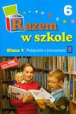 Razem w szkole 1 podręcznik część 6 - Jolanta Brzózka, Harmak Katarzyna, Izbińska Kamila i inni