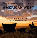 If You Were Me and Lived in...the American West - Paula Tabor, Carole P. Roman