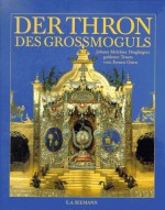 Der Thron Des Grossmoguls: Johann Melchior Dinglingers Goldener Traum Vom Fernen Osten - Dirk Syndram