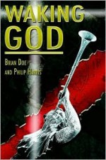 Waking God - Brian L. Doe, Philip F. Harris