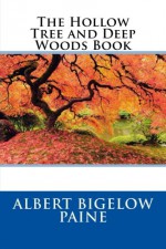 The Hollow Tree and Deep Woods Book - Albert Bigelow Paine