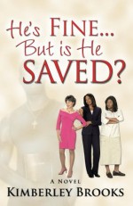 He's Fine...But is He Saved? (Official Re-Release) - Kim Brooks