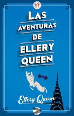 Las aventuras de Ellery Queen (Spanish Edition) - Ellery Queen, Miguel Giménez Sales