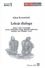 Lekcje dialogu. Mowy, eseje i wywiady (Grass, Weizsäcker, Küng, Dönhoff, Habermas, Winkler, von Thadden i inni) - Adam Krzemiński