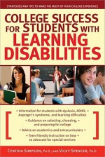 College Success for Students with Learning Disabilities: Strategies and Tips to Make the Most of Your College Experience - Cynthia Simpson, Vicky G. Spencer