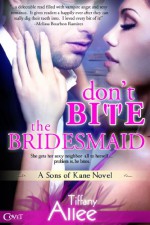 Don't Bite the Bridesmaid (Sons of Kane #1) - Tiffany Allee