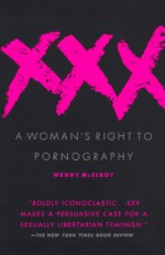 XXX: A Woman's Right to Pornography - Wendy McElroy