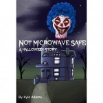 Not Microwave Safe (A Halloween Story) - Kyle Adams