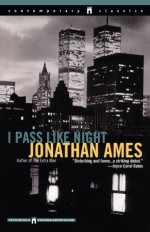 I Pass Like Night - Jonathan Ames