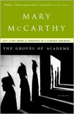 The Groves of Academe - Mary McCarthy