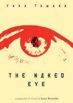 The Naked Eye - Susan Bernofsky, Yōko Tawada