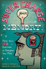 Supercharge Your Memory!: More than 100 Exercises to Energize Your Mind - Corinne L. Gediman, Francis M. Crinella