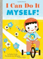 I Can Do It Myself! - Stephen Krensky, Sara Gillingham