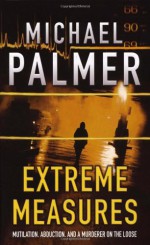 Extreme Measures - Michael Palmer