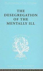 The Desegregation of the Mentally Ill - J. Hoenig