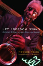 Let Freedom Swing: Collected Writings on Jazz, Blues, and Gospel - Howard Reich, Ellis L. Marsalis Jr.