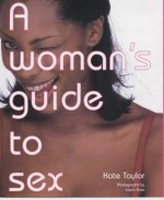 A Woman's Guide To Sex - Kate Taylor, Laura Knox