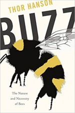 Buzz: The Nature and Necessity of Bees - Thor Hanson