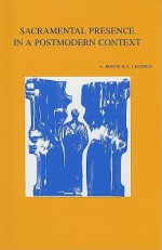 Sacramental Presence in a Postmodern Context - L. Boeve, Leuven Encounters in Systematic Theology