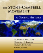 The Stone-Campbell Movement: A Global History - Newell D. Williams, Douglas A. Foster, Paul M. Blowers, D. Newell Williams