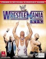 WWE WrestleMania XIX (Prima's Official Strategy Guide) - Bryan Stratton