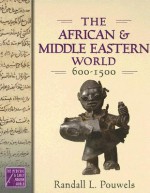 The African and Middle Eastern World, 600-1500 - Randall L. Pouwels