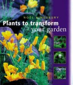 Plants to Transform Your Garden - Noël Kingsbury