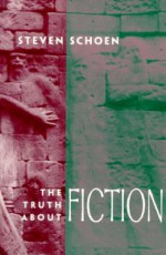 Truth About Fiction, The - Steven Schoen