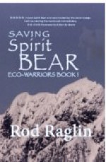 Saving Spirit Bear: What Price Success? - Rod Raglin