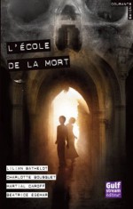 L'école de la mort - Lilian Bathelot, Béatrice Egémar, Martial Caroff, Charlotte Bousquet